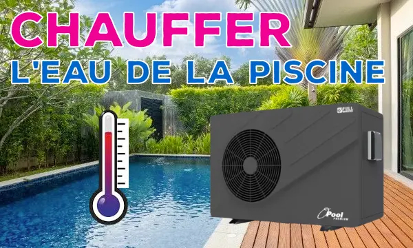 Chauffer l’eau de votre piscine Zyke Piscine